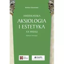 AMERYKAŃSKA AKSJOLOGIA I ESTETYKA XX WIEKU WYBRANE KONCEPCJE Bohdan Dziemidok - Sedno