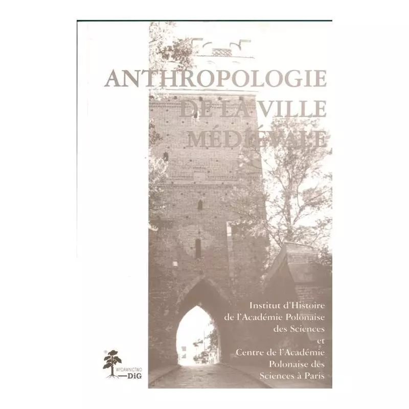 ANTHROPOLOGIE DE LA VILLE MEDIEVALE Michał Tymowski - DiG