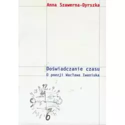 DOŚWIADCZENIE CZASU O POEAZJI WACŁAWA IWANIUKA Anna Sawerna-Dyrszka - Para