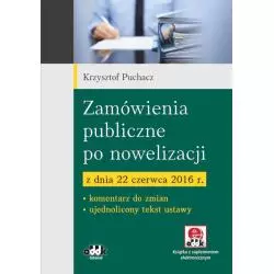 ZAMÓWIENIA PUBLICZNE PO NOWELIZACJI Z DNIA 22 CZERWCA 2016 Krzysztof Puchacz - ODDK