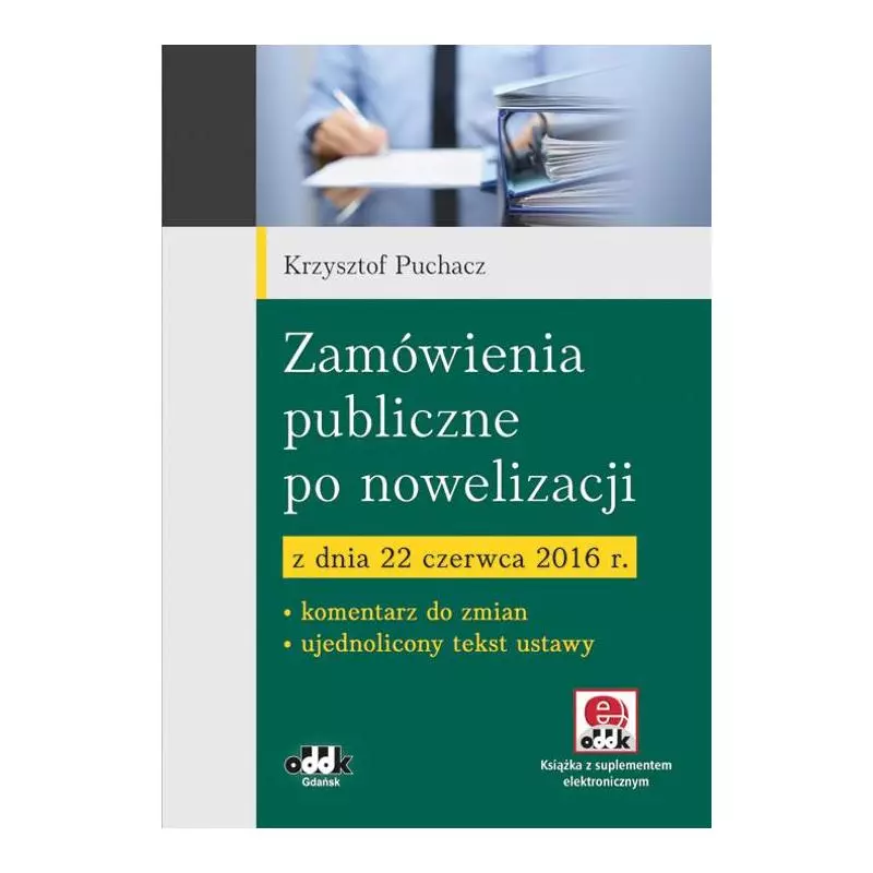 ZAMÓWIENIA PUBLICZNE PO NOWELIZACJI Z DNIA 22 CZERWCA 2016 Krzysztof Puchacz - ODDK