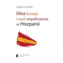 IDEA EUROPY I MYŚL WSPÓŁCZESNA HISZPANII Eugeniusz Górski - Scholar