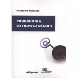 PROKSEMIKA CYFROWEJ SZKOŁY Kazimierz Mikulski - Adam Marszałek