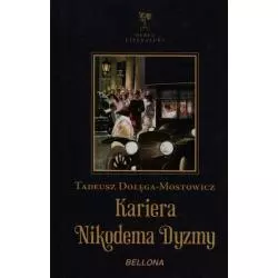KARIERA NIKODEMA DYZMY Tadeusz Dołęga-Mostowicz - Bellona