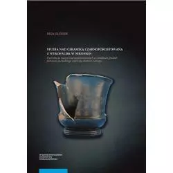 STUDIA NAD CERAMIKĄ CZARNOPOKOSTOWANĄ Z WYKOPALISK W NIKONION Inga Głuszek - Wydawnictwo Naukowe UMK