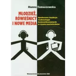 MŁODZIEŻ RÓWIEŚNICY I NOWE MEDIA Hanna Tomaszewska - Wydawnictwo Akademickie ŻAK