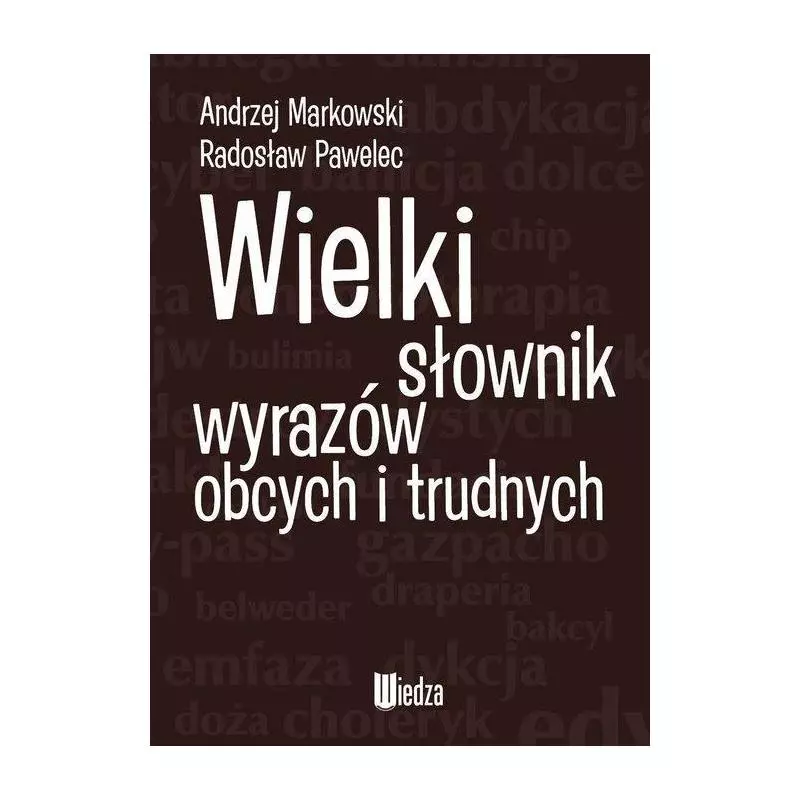 WIELKI SŁOWNIK WYRAZÓW OBCYCH I TRUDNYCH Andrzej Markowski, Radosław Pawelec - Books