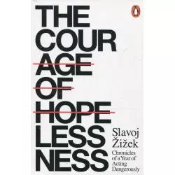 THE COURAGE OF HOPELESSNESS Slavoj Zizek - Penguin Books