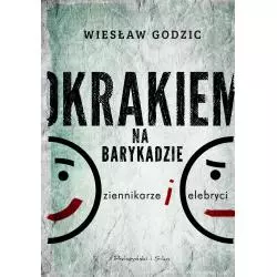 OKRAKIEM NA BARYKADZIE DZIENNIKARZE I CELEBRYCI Wiesław Godzic - Prószyński