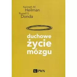 DUCHOWE ŻYCIE MÓZGU Kenneth M. Heilman - PWN