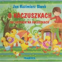 O KACZUSZKACH DO LICZENIA NA PALUSZKACH Jan Kazimierz Siwek - Martel