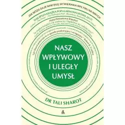 NASZ WPŁYWOWY I ULEGŁY UMYSŁ JAK MÓZG DAJE NAM SIŁĘ WYWIERANIA WPŁYWU NA INNYCH Tali Sharot - Amber