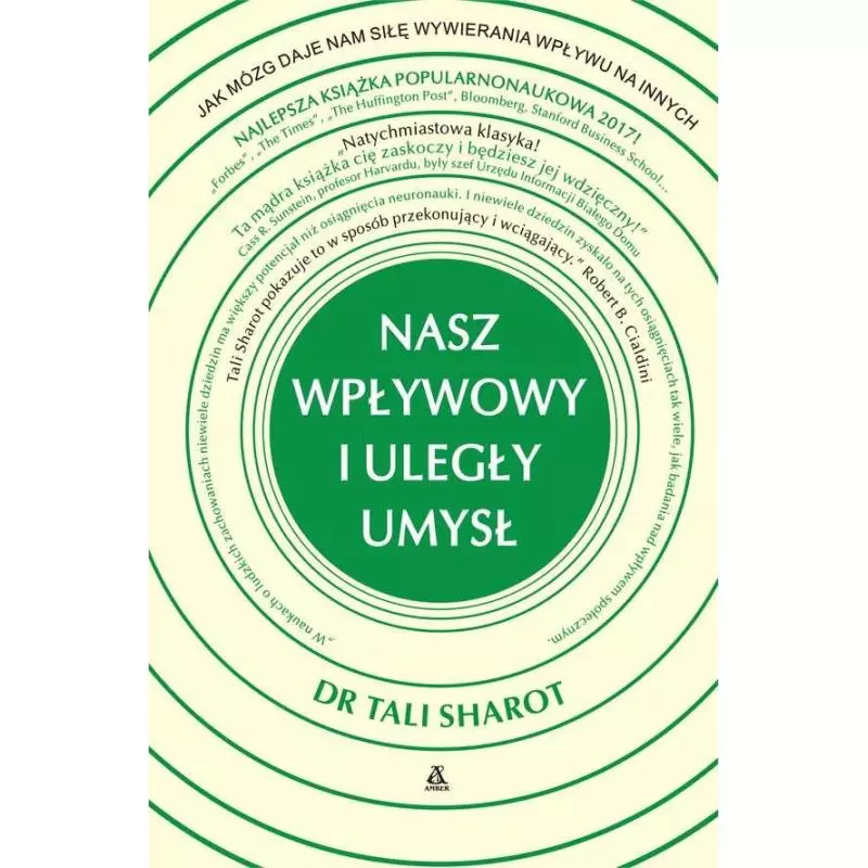 NASZ WPŁYWOWY I ULEGŁY UMYSŁ JAK MÓZG DAJE NAM SIŁĘ WYWIERANIA WPŁYWU NA INNYCH Tali Sharot - Amber