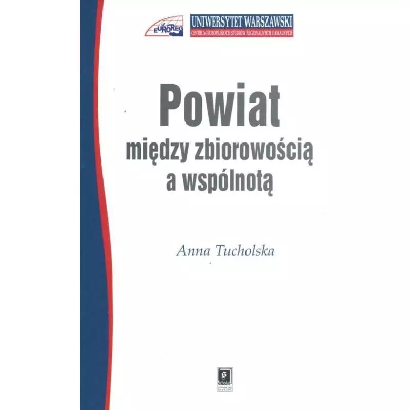 POWIAT MIĘDZY ZBIOROWOŚCIĄ A WSPÓLNOTĄ Anna Tucholska - Scholar