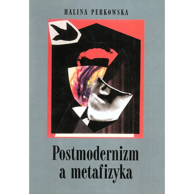 POSTMODERNIZM A METAFIZYKA Halina Perkowska - Scholar