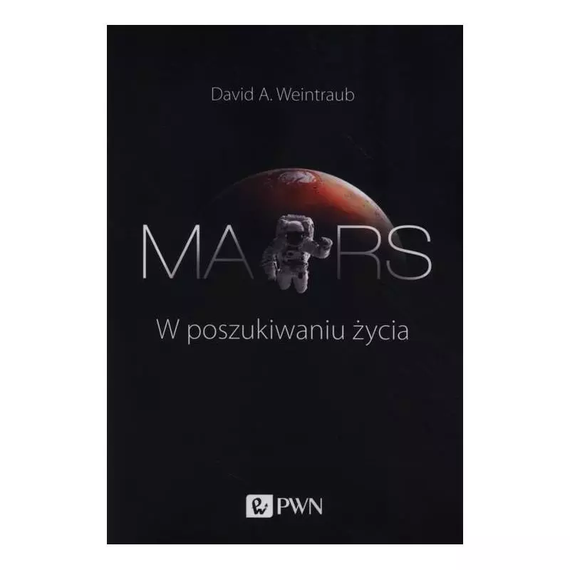 MARS W POSZUKIWANIU ŻYCIA David Weintraub - PWN