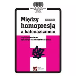 MIĘDZY HOMOPRESJĄ A KATONAZIZMEM Julia Pielas - Sedno