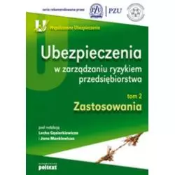 UBEZPIECZENIA W ZARZĄDZANIU RYZYKIEM PRZEDSIĘBIORSTWA ZASTOSOWANIA Lech Gąsiorkiewicz, Jan Monkiewicz - Poltext