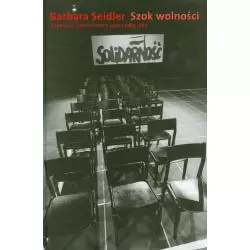 SZOK WOLNOŚCI REPORTAŻE I DONIESIENIA Z SEJMU 1989 ROKU Barbara Seidler - słowo/obraz terytoria