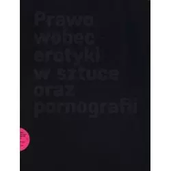 PRAWO WOBEC EROTYKI W SZTUCE ORAZ PORNOGRAFII Mateusz Bieczyński, Andrzej Jakubowski - Silva Rerum