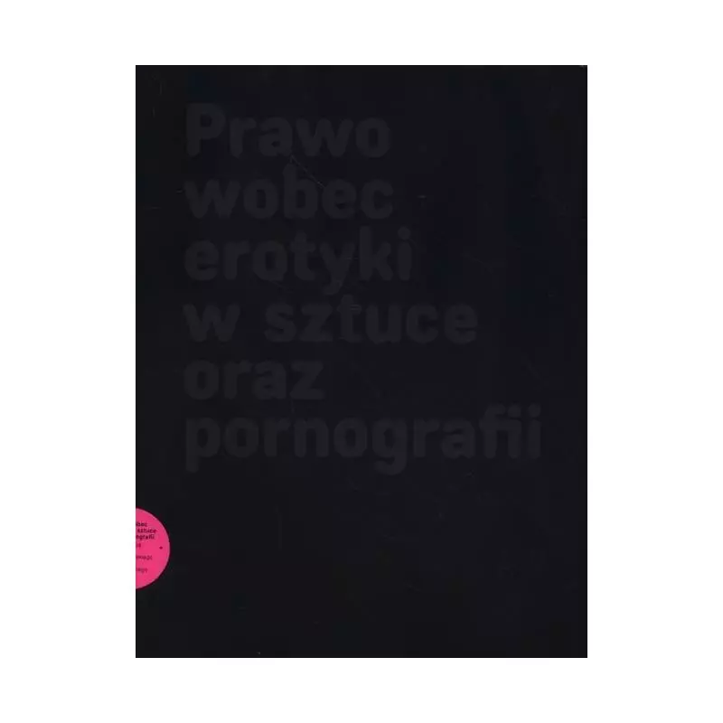 PRAWO WOBEC EROTYKI W SZTUCE ORAZ PORNOGRAFII Mateusz Bieczyński, Andrzej Jakubowski - Silva Rerum