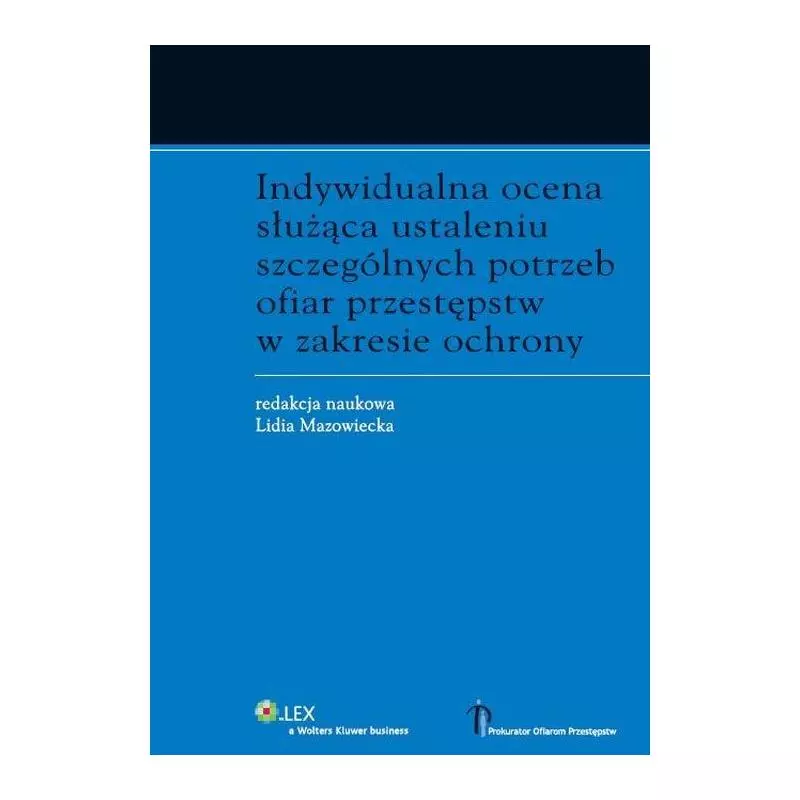 INDYWIDUALNA OCENA SŁUŻĄCA USTALENIU SZCZEGÓLNYCH POTRZEB OFIAR PRZESTĘPSTW W ZAKRESIE OCHRONY Lidia Mazowiecka - Wolter...