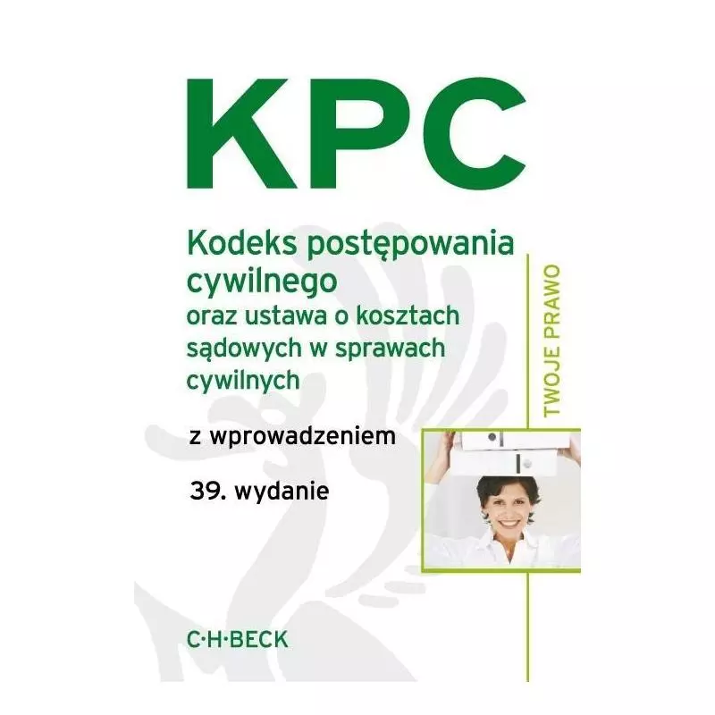 KODEKS POSTĘPOWANIA CYWILNEGO ORAZ USAWA O KOSZTACH SĄDWYCH W SPRAWACH CYWILNYCH Aneta Flisek - C.H.Beck