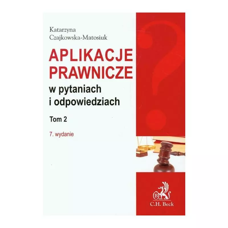 APLIKACJE PRAWNICZE W PYTANIACH I ODPOWIEDZIACH 2 Katarzyna Czajkowska-Matosiuk - C.H.Beck