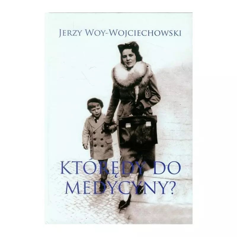 KTÓRĘDY DO MEDYCYNY? Jerzy Woy-Wojciechowski - Domena