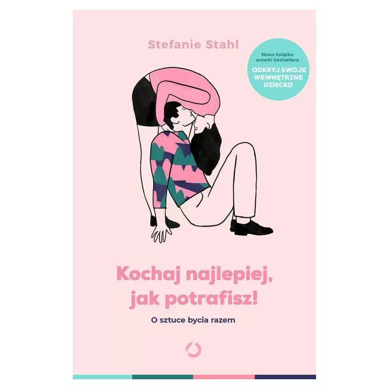 KOCHAJ NAJLEPIEJ JAK POTRAFISZ! Stefanie Stahl - Otwarte