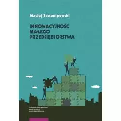 INNOWACYJNOŚĆ MAŁEGO PRZEDSIĘBIORSTWA Maciej Zastempowski - Wydawnictwo Naukowe UMK