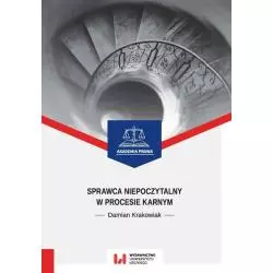 SPRAWCA NIEPOCZYTALNY W PROCESIE KARNYM Damian Krakowiak - Wydawnictwo Uniwersytetu Łódzkiego