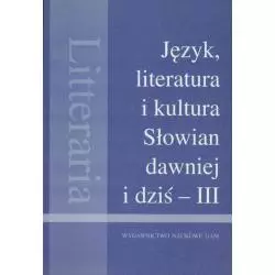JĘZYK, LITERATURA I KULTURA SŁOWIAN DAWNIEJ I DZIŚ - III Bogusław Zieliński - Wydawnictwo Naukowe UAM