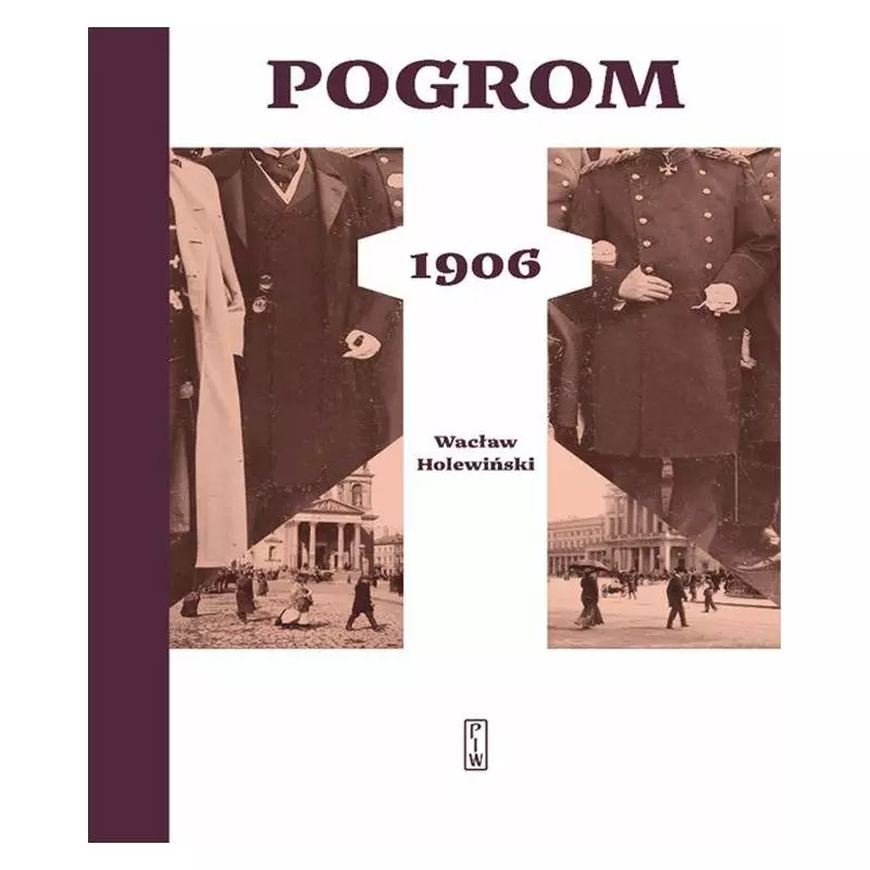 POGROM 1906 Wacław Holewiński - Piw