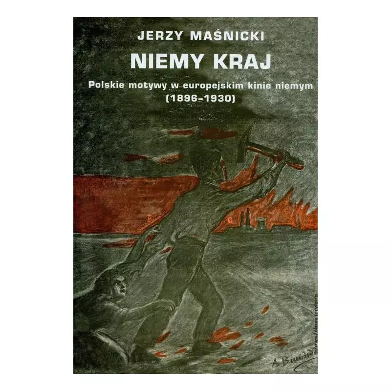 NIEMY KRAJ. POLSKIE MOTYWY W EUROPEJSKIM KINIE NIEMYM 1896-1930 Jerzy Maśnicki - słowo/obraz terytoria