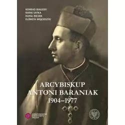 ARCYBISKUP ANTONI BARANIAK 1904-1977 - IPN