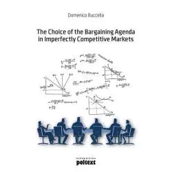 THE CHOICE OF THE BARGAINING AGENDA IN IMPERFECTLY COMPETITIVE MARKETS Domenico Buccella - Poltext
