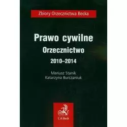 PRAWO CYWILNE ORZECZNICTWO 2010 - 2014 Mariusz Stanik - C.H.Beck