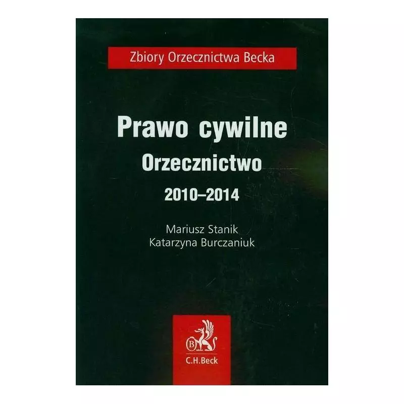 PRAWO CYWILNE ORZECZNICTWO 2010 - 2014 Mariusz Stanik - C.H.Beck