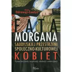 FATAMORGANA SAUDYJSKIEJ PRZESTRZENI SPOŁECZNO-KULTUROWEJ KOBIET Anna Odrowąż-Coates - Impuls