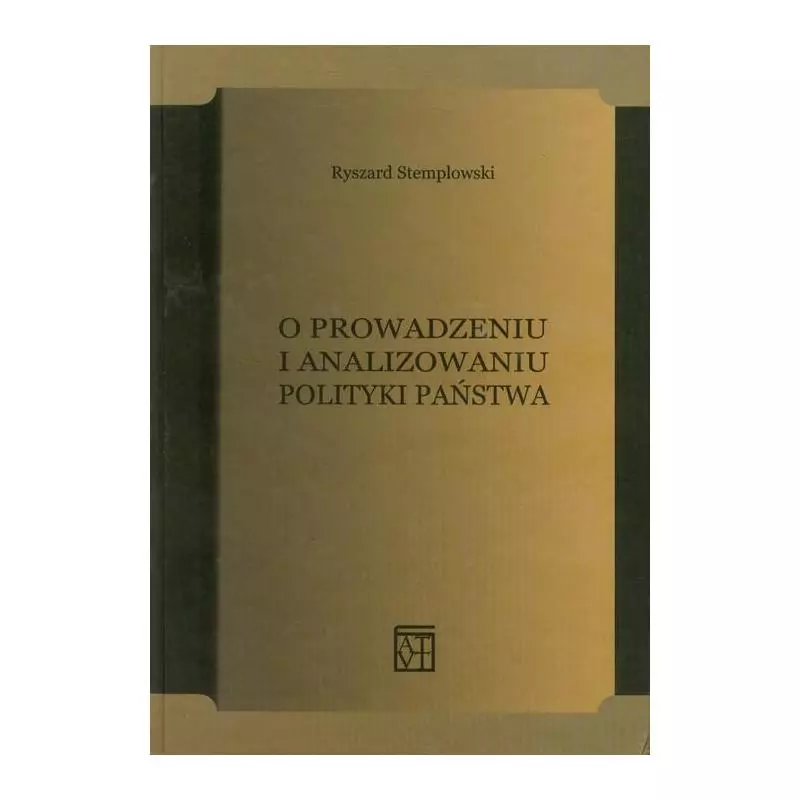 O PROWADZENIU I ANALIZOWANIU POLITYKI PAŃSTWA Ryszard Stemplowski - Atut