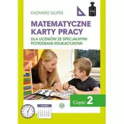 MATEMATYCZNE KARTY PRACY DLA UCZNIÓW ZE SPECJALNYMI POTRZEBAMI EDUKACYJNYMI 2 Kazimierz Słupek - Harmonia