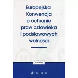 EUROPEJSKA KONWENCJA O OCHRONIE PRAW CZŁOWIEKA I PODSTAWOWYCH WOLNOŚCI Wioletta Żelazowska - C.H.Beck