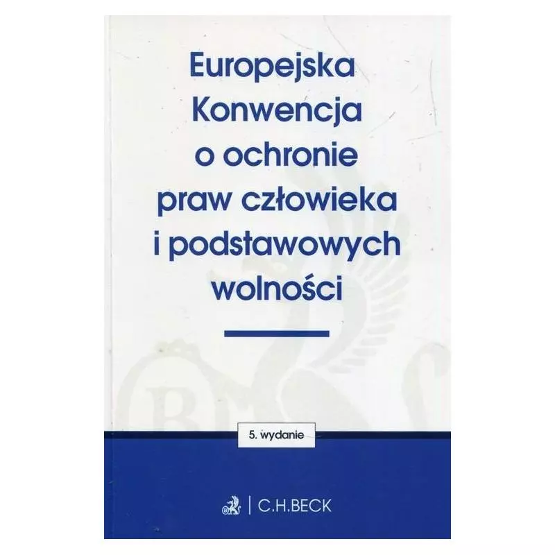 EUROPEJSKA KONWENCJA O OCHRONIE PRAW CZŁOWIEKA I PODSTAWOWYCH WOLNOŚCI Wioletta Żelazowska - C.H.Beck