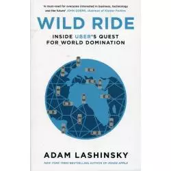 WILD RIDE INSIDE UBERS QUEST FOR WORLD DOMINATION Adam Lashinsky - Penguin Books