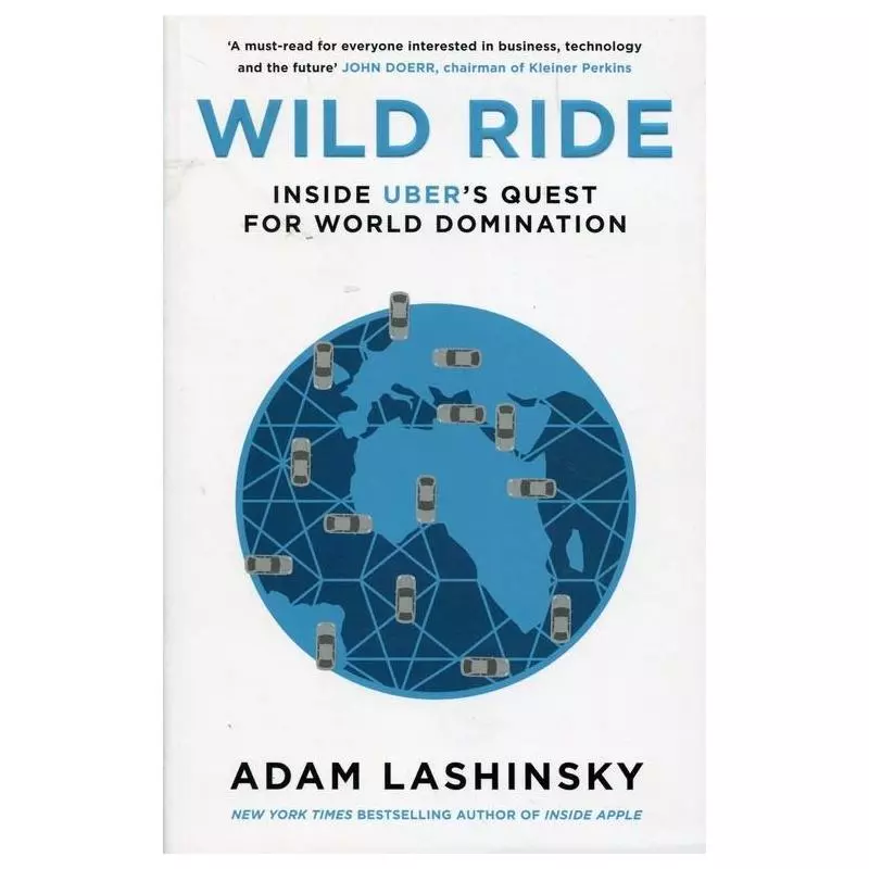 WILD RIDE INSIDE UBERS QUEST FOR WORLD DOMINATION Adam Lashinsky - Penguin Books