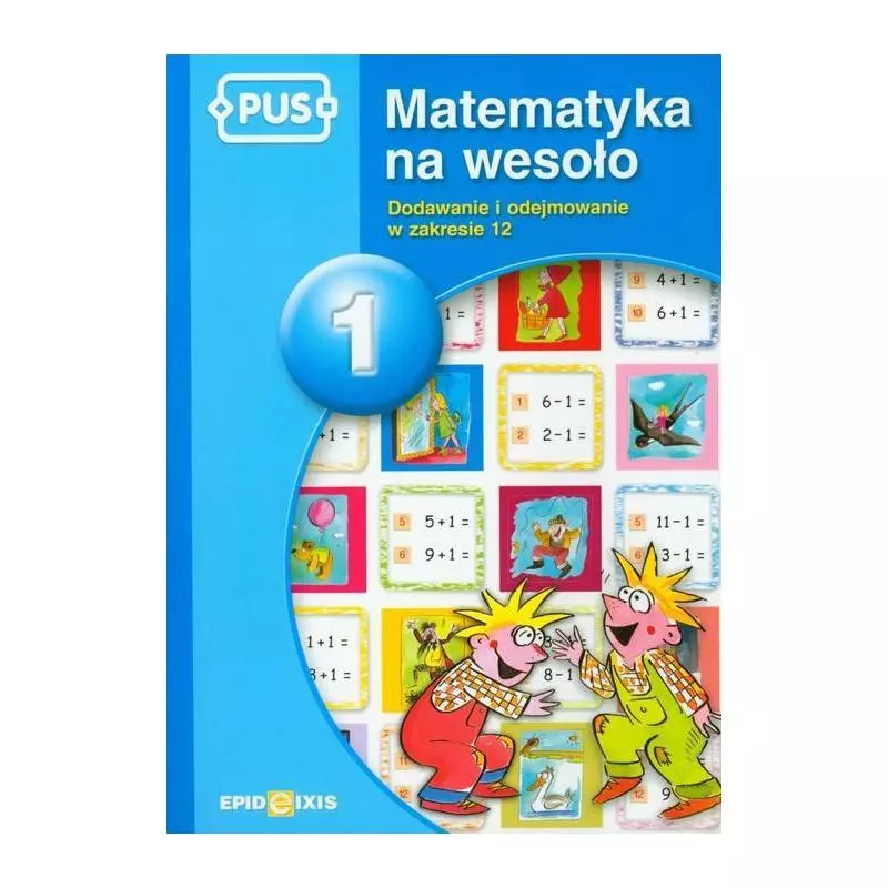 PUS MATEMATYKA NA WESOŁO DODAWANIE I ODEJMOWANIE W ZAKRESIE 12 - Epideixis