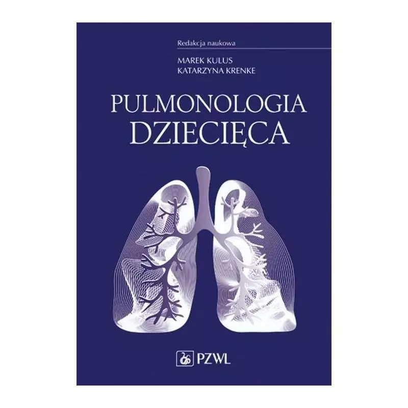 PULMONOLOGIA DZIECIĘCA Marek Kulus, Katarzyna Krenke - Wydawnictwo Lekarskie PZWL