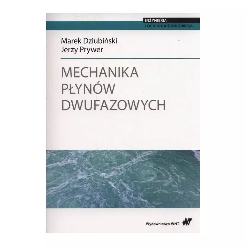 MECHANIKA PŁYNÓW DWUFAZOWYCH Jerzy Prywer, Marek Dziubiński - WNT