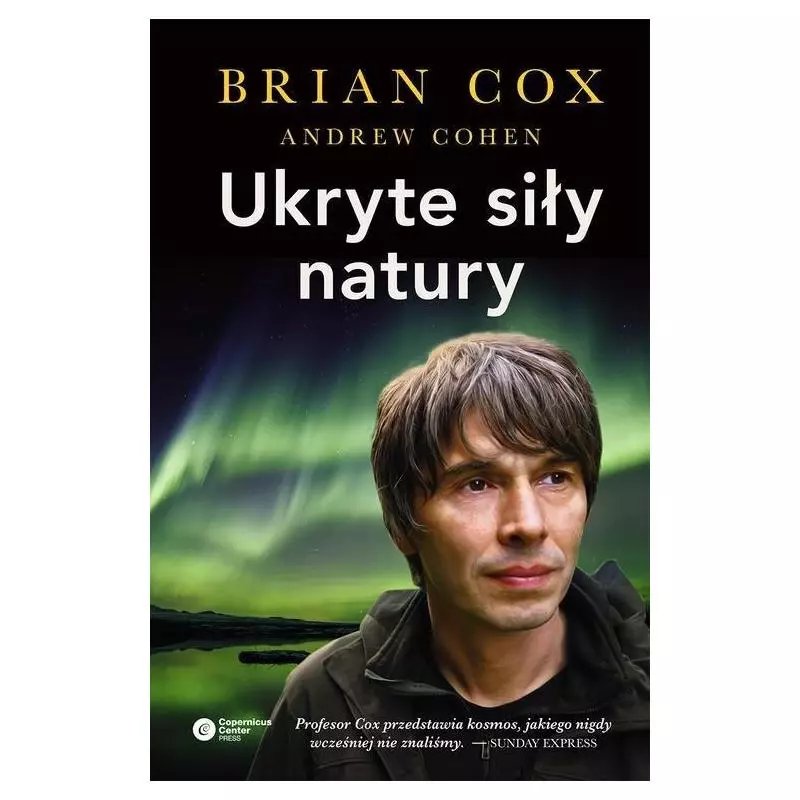 UKRYTE SIŁY NATURY Brian Cox - Copernicus Center Press